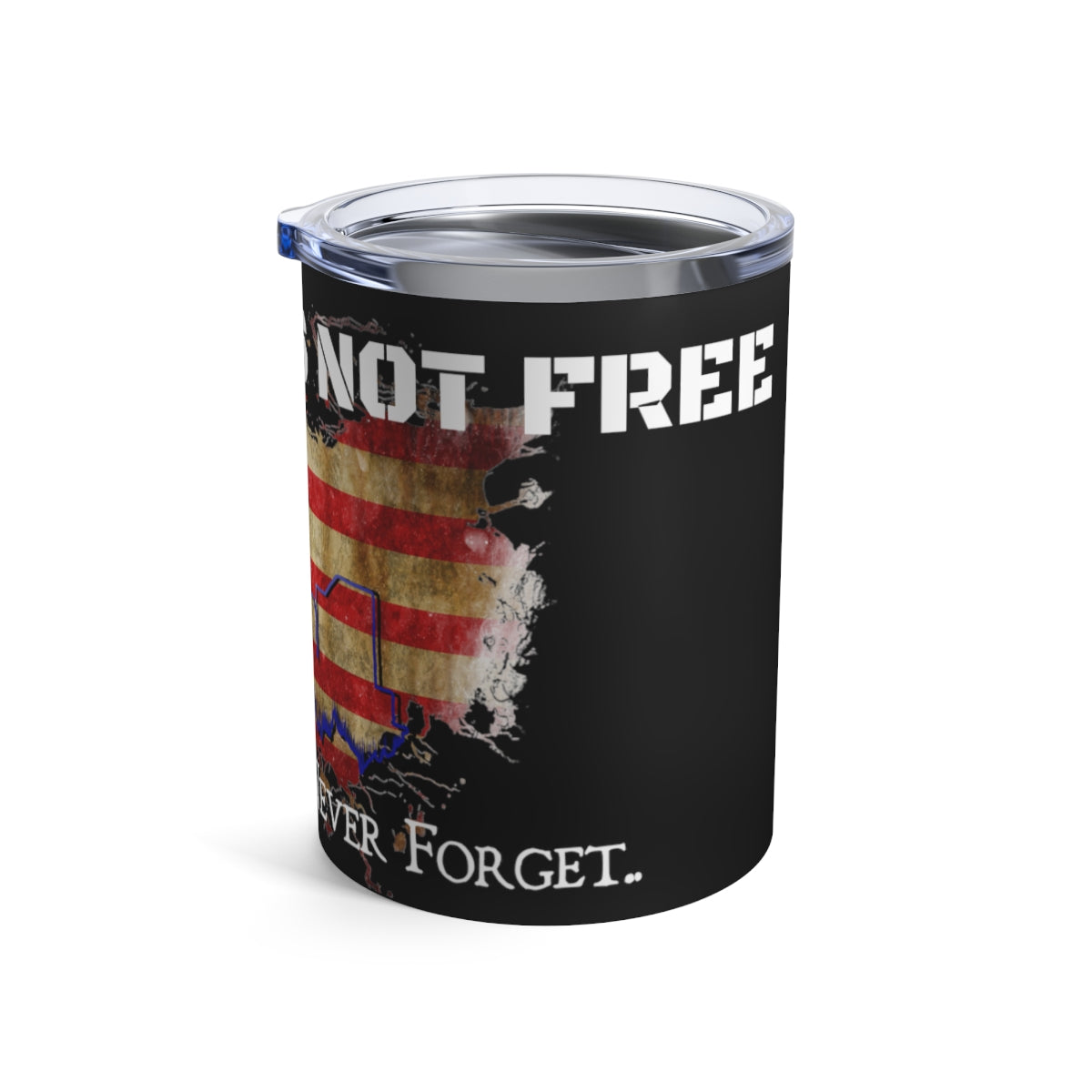 FREEDOM IS NOT FREE Wine Tumbler 10oz